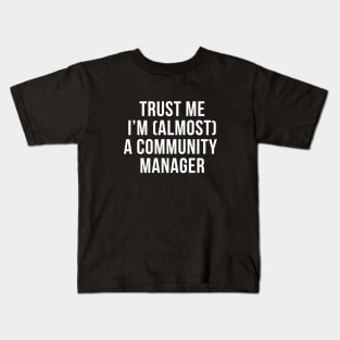 Trust me I'm (almost) a community manager. In white. Kids T-Shirt